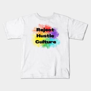 Reject Hustle Culture - Rainbow Burst Kids T-Shirt